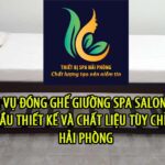 Dich vu dong ghe giuong spa salon theo yeu cau thiet ke va chat lieu tuy chinh tai Hai Phong 150x150 - Shop thiết bị spa Hải Phòng
