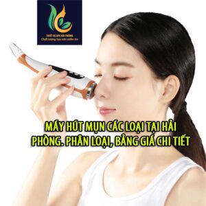 Máy hút mụn các loại tại Hải Phòng. Phân loại, Bảng giá chi tiết