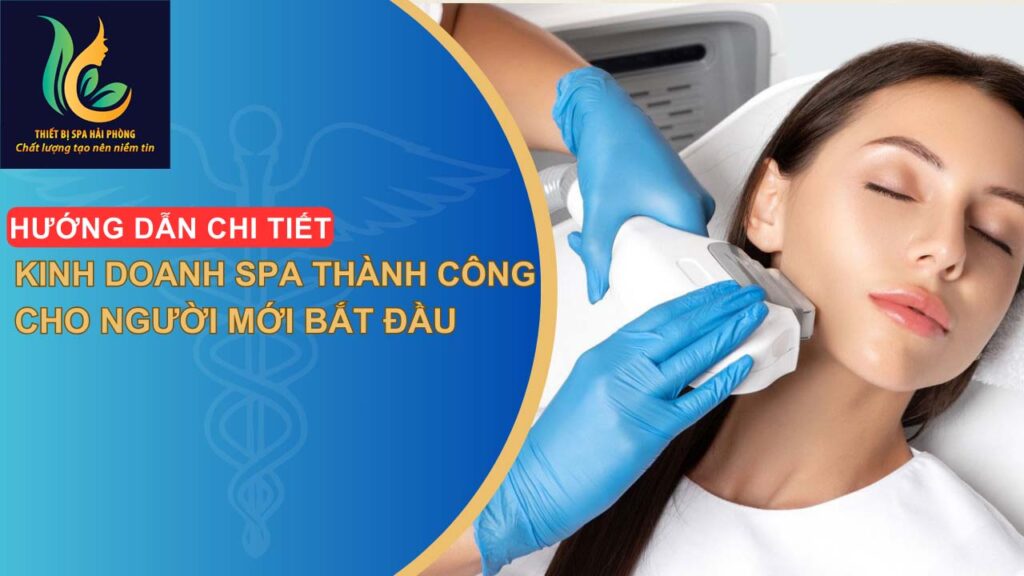 giai phap mo quan spa tai hai phong 2 1024x576 - Cần mở spa tại Hải Phòng? Tìm hiểu ngay giải pháp toàn diện.